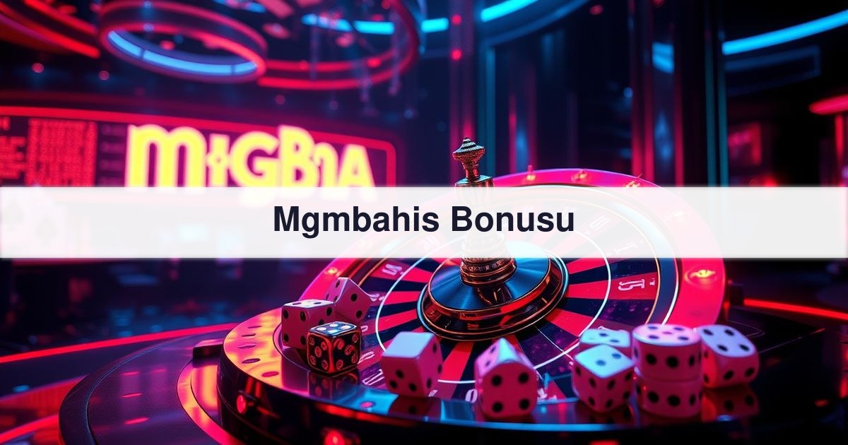 Mgmbahis Bonusu